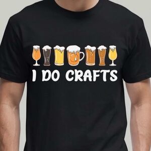 I Do Crafts" Funny Beer Unisex S M L XL XXL Black Custom Made